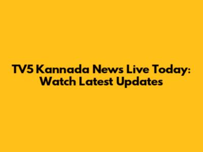 TV5 Kannada News Live Today: Watch Latest Updates