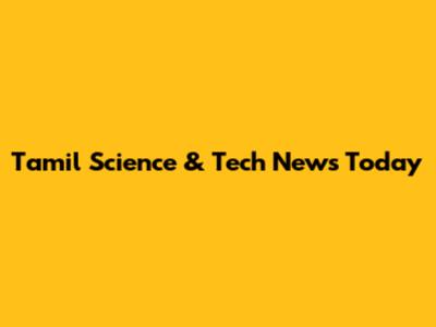 Tamil Science & Tech News Today