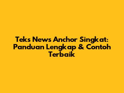 Teks News Anchor Singkat: Panduan Lengkap & Contoh Terbaik