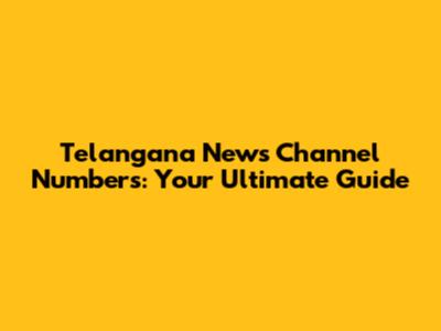 Telangana News Channel Numbers: Your Ultimate Guide
