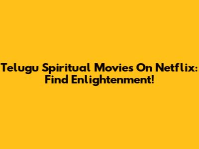 Telugu Spiritual Movies On Netflix: Find Enlightenment!