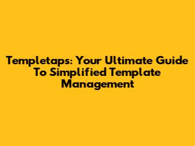 Templetaps: Your Ultimate Guide To Simplified Template Management