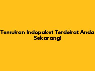 Temukan Indopaket Terdekat Anda Sekarang!