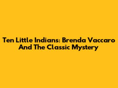 Ten Little Indians: Brenda Vaccaro And The Classic Mystery