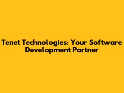 Tenet Technologies: Your Software Development Partner