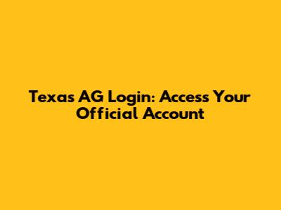 Texas AG Login: Access Your Official Account
