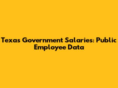 Texas Government Salaries: Public Employee Data