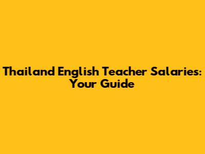Thailand English Teacher Salaries: Your Guide