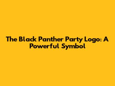 The Black Panther Party Logo: A Powerful Symbol
