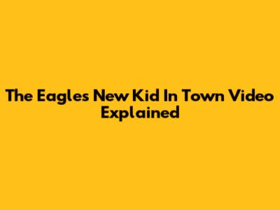 The Eagles' "New Kid In Town" Video Explained
