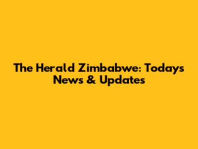 The Herald Zimbabwe: Today's News & Updates