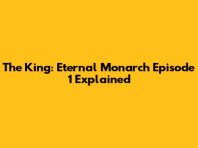 The King: Eternal Monarch Episode 1 Explained