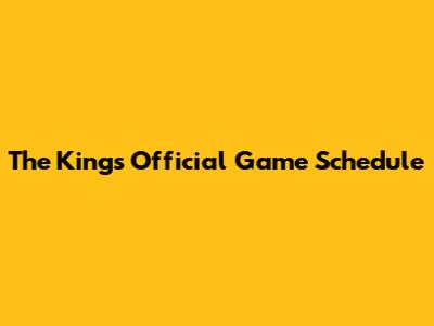 The Kings' Official Game Schedule