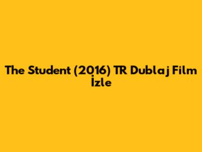 The Student (2016) TR Dublaj Film İzle