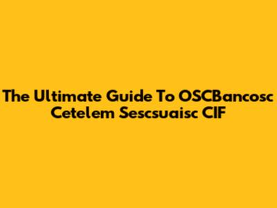 The Ultimate Guide To OSCBancosc Cetelem Sescsuaisc CIF