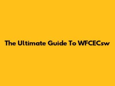 The Ultimate Guide To WFCECsw