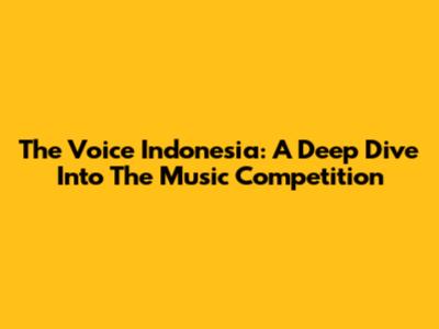 The Voice Indonesia: A Deep Dive Into The Music Competition