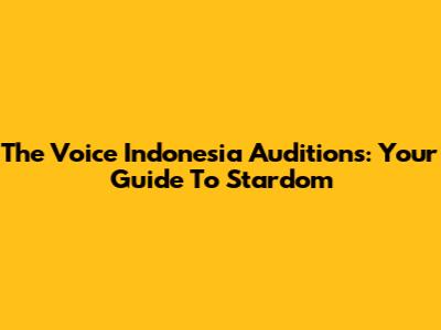 The Voice Indonesia Auditions: Your Guide To Stardom