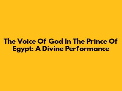 The Voice Of God In The Prince Of Egypt: A Divine Performance