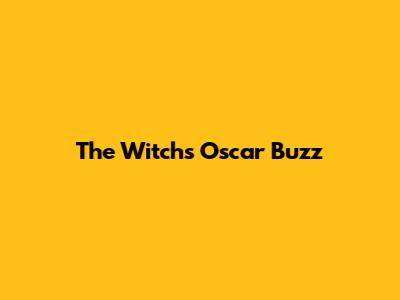 The Witch's Oscar Buzz
