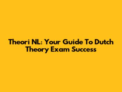Theori NL: Your Guide To Dutch Theory Exam Success