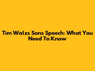 Tim Walz's Son's Speech: What You Need To Know