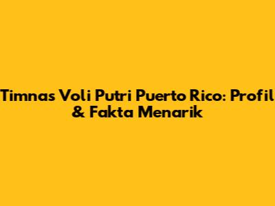Timnas Voli Putri Puerto Rico: Profil & Fakta Menarik