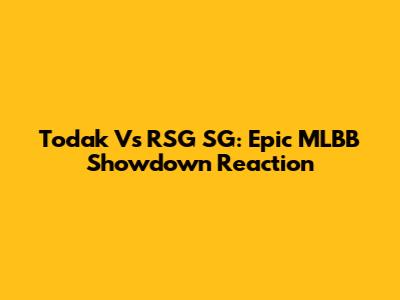 Todak Vs RSG SG: Epic MLBB Showdown Reaction