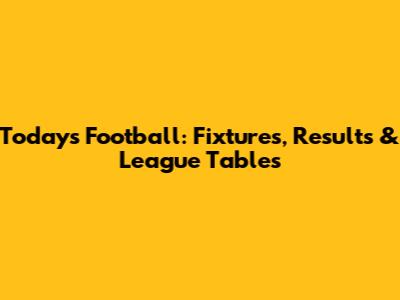 Today's Football: Fixtures, Results & League Tables