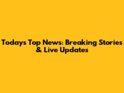 Today's Top News: Breaking Stories & Live Updates