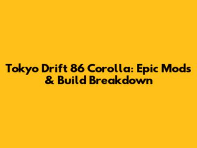 Tokyo Drift 86 Corolla: Epic Mods & Build Breakdown