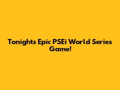 Tonight's Epic PSEi World Series Game!