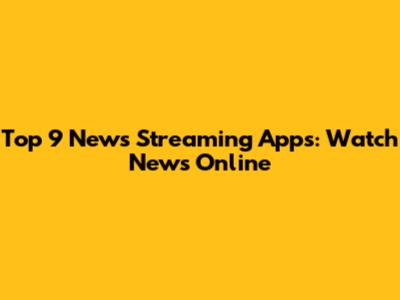 Top 9 News Streaming Apps: Watch News Online