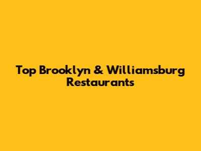 Top Brooklyn & Williamsburg Restaurants