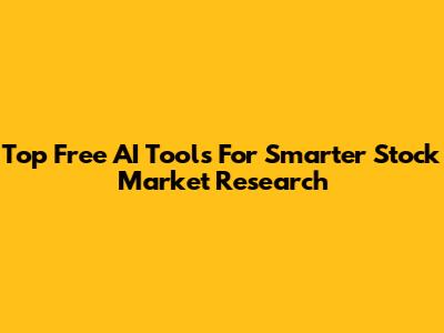 Top Free AI Tools For Smarter Stock Market Research