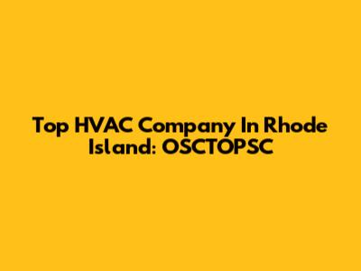 Top HVAC Company In Rhode Island: OSCTOPSC