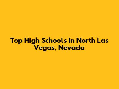 Top High Schools In North Las Vegas, Nevada