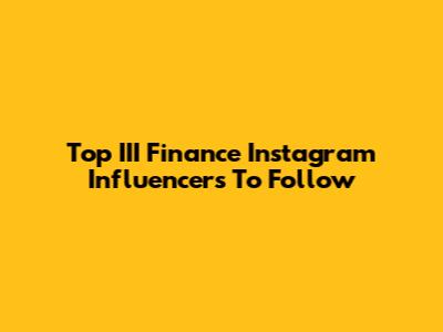 Top III Finance Instagram Influencers To Follow