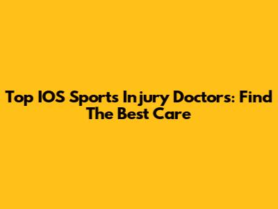 Top IOS Sports Injury Doctors: Find The Best Care