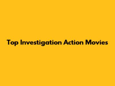 Top Investigation Action Movies