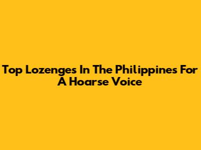 Top Lozenges In The Philippines For A Hoarse Voice