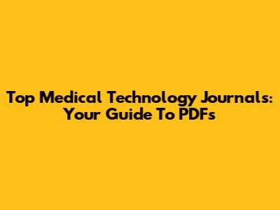 Top Medical Technology Journals: Your Guide To PDFs
