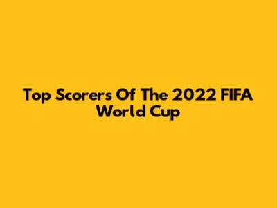 Top Scorers Of The 2022 FIFA World Cup