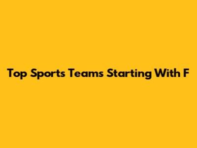 Top Sports Teams Starting With F