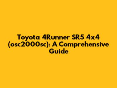Toyota 4Runner SR5 4x4 (osc2000sc): A Comprehensive Guide