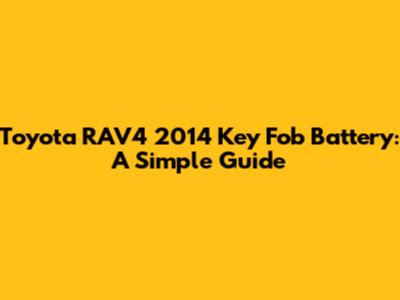 Toyota RAV4 2014 Key Fob Battery: A Simple Guide