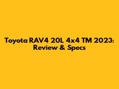 Toyota RAV4 20L 4x4 TM 2023: Review & Specs