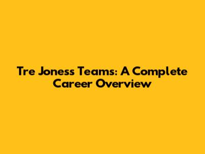 Tre Jones's Teams: A Complete Career Overview