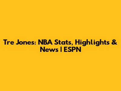 Tre Jones: NBA Stats, Highlights & News | ESPN