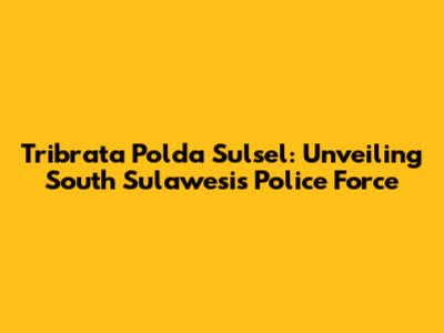 Tribrata Polda Sulsel: Unveiling South Sulawesi's Police Force